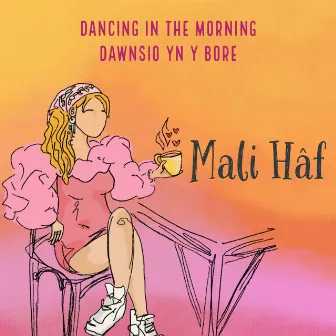 Dancing In The Morning / Dawnsio Yn Y Bore by Mali Hâf