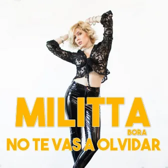 No Te Vas a Olvidar by Militta Bora