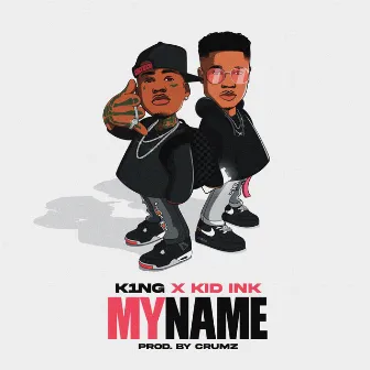 My Name by K1NG