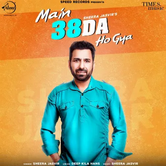 Main 38 da Ho Gya (Live) - Single by Sheera Jasvir