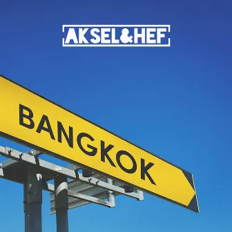 Bangkok by Aksel & Hef