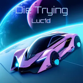 Die Trying by Luc1d