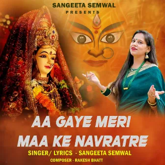 Aa Gaye Meri Maa Ke Navratre by Sangeeta Semwal