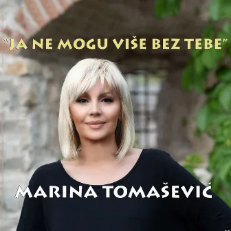 Ja ne mogu više bez tebe by Marina Tomasevic