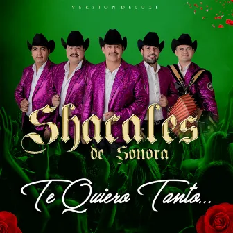 Te Quiero Tanto (Deluxe Version) by Shacales De Sonora