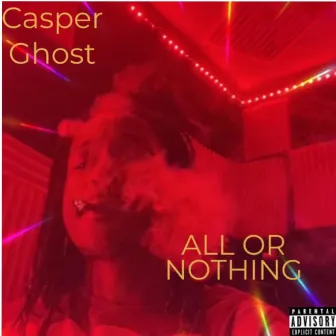 ALL OR NOTHING ALBUM by Casper Ghost