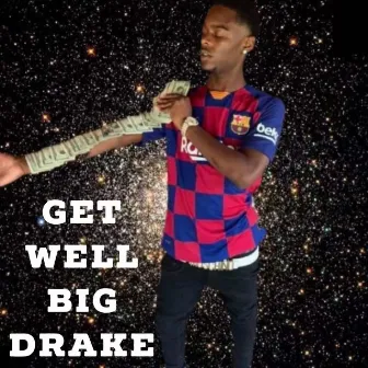 GET WELL BIG DRAKE by MBO Drako