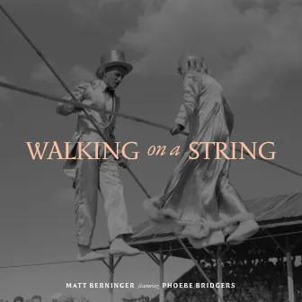 Walking on a String by Matt Berninger