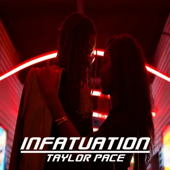 Infatuation by Taylor Pace