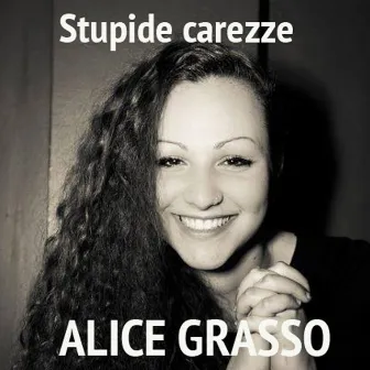 Stupide carezze - Single by Alice Grasso