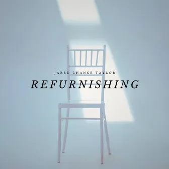 Refurnishing by Jared Chance Taylor