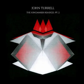 The Kingmaker Remixed, Pt. 2 by John Turrell