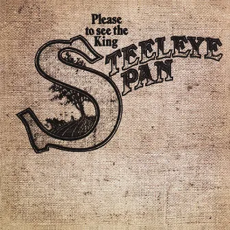 Please to See the King by Steeleye Span