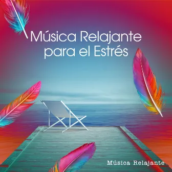 Música Relajante para el Estrés by Música Relajante