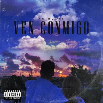 Ven Conmigo by AG BLAXX