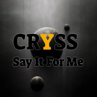 Say It For Me by Cryss