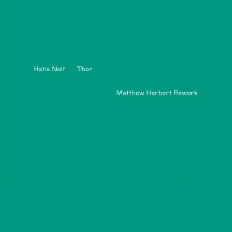 Thor (Matthew Herbert Rework) by Hatis Noit