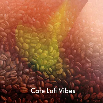 Cafe Lofi Vibes by Lo-Fi ChillHop