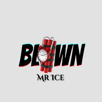 Blown by Mr Ice