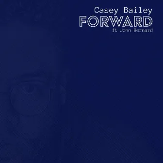 Forward by Casey Bailey