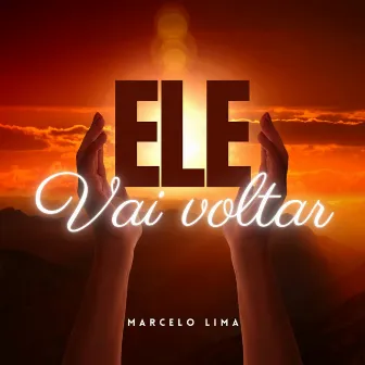 Ele Vai Voltar by Marcelo Lima