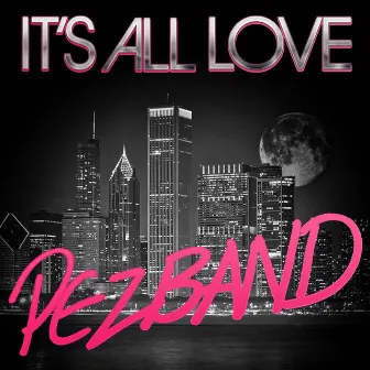 It's All Love by Pez Band