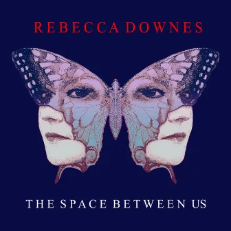 The Space Between Us by Rebecca Downes