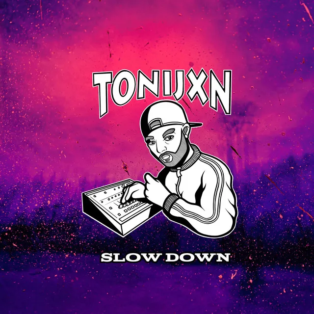 SLOW DOWN