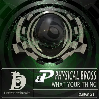 What Your Thing by Physical Bross