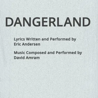 Dangerland (Love People Not Guns) by Eric Andersen