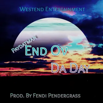 End Ov Da Day by Paydatman