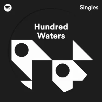 Spotify Singles by Hundred Waters