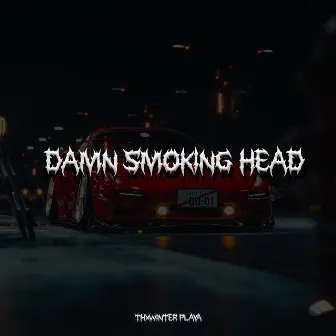 Damn Smoking Head by THXWINTER PLAYA