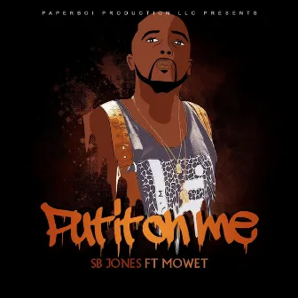 Put It on Me (feat. Mowet) by Sb Jones