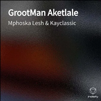 GrootMan Aketlale by KayClassic