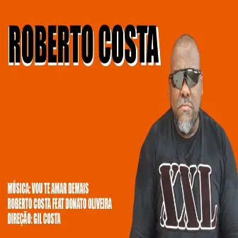 Vou Te Amar Demais by Roberto Costa