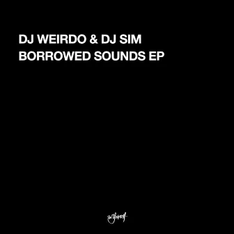 Borrowed Sounds EP by DJ Weirdo