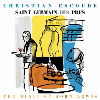 Saint-Germain-Des-Prés (The Music Of John Lewis) by Christian Escoudé