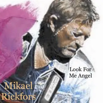 Look for Me Angel by Mikael Rickfors