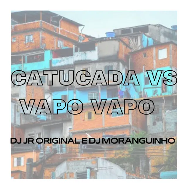 CATUCADA VS VAPO VAPO