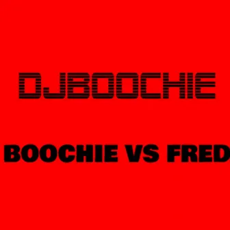 Boochie vs Fred (Radio Edit) by DJBoochie