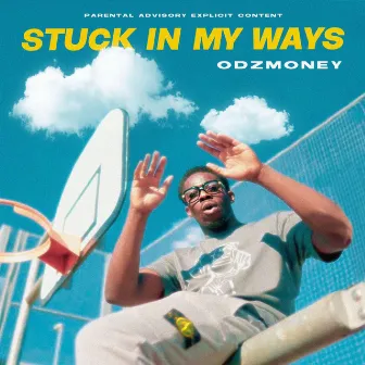 Stuck In My Ways (I Know) by Odzmoney