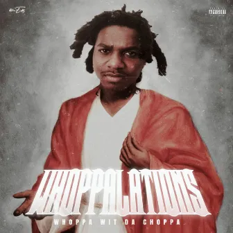 Whoppalations by Whoppa Wit Da Choppa