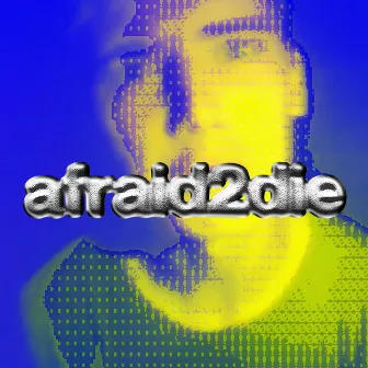 AFRAID2DIE by MGNTA