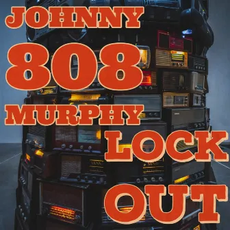 Lock Out by Johnny 808 Murphy