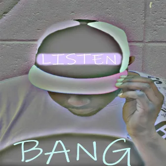 Listen by Bang