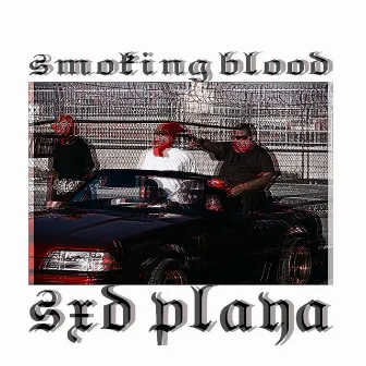 Smoking Blood by SXD PLAYA