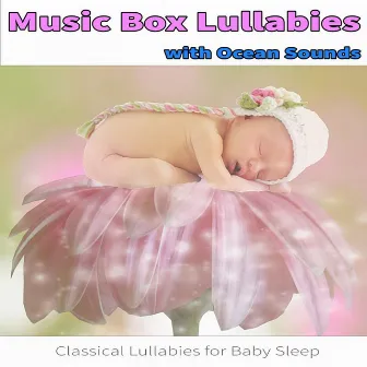 Music Box Lullabies with Ocean Sounds: Classical Lullabies for Baby Sleep (Nature Sounds Version) by Sleep Baby Sleep