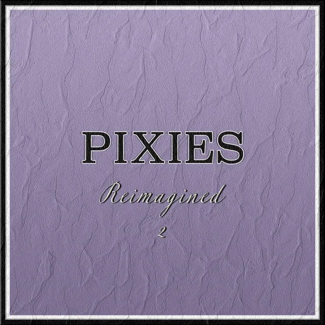 Pixies Reimagined 2