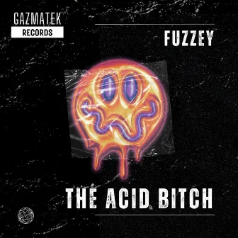 The Acid Bitch by Fuzzey